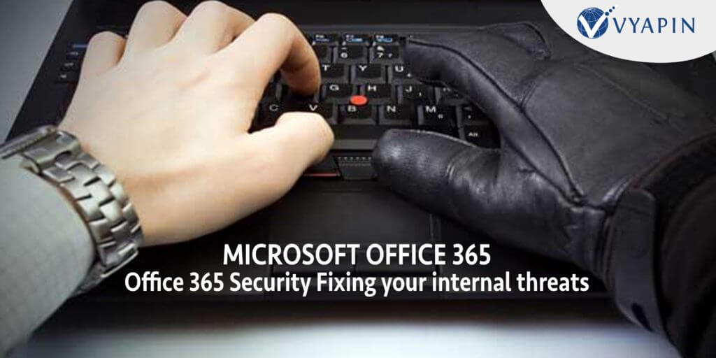 Monitor Office 365 Security Breaches To Fix Internal Threats