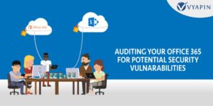 Auditing Your Office 365 For Potential Security Vulnerabilities